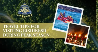 Travel Tips for Visiting Rishikesh During Peak Season