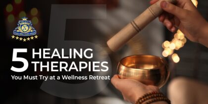 5 Healing Therapies You Must Try at a Wellness Retreat
